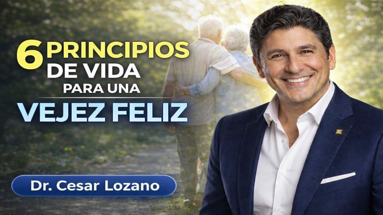 6 Principios de Vida para una Vejez Feliz | Dr César Lozano Enseña Cómo Envejecer con Salud,