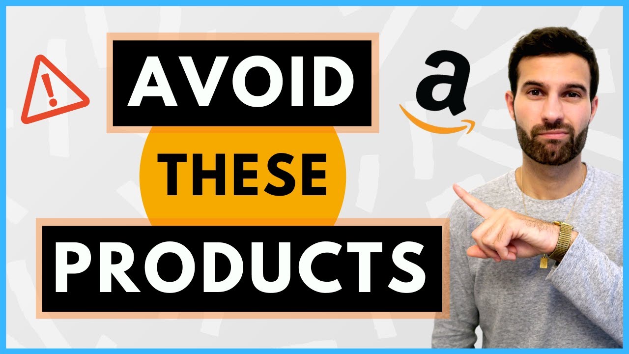 Amazon FBA Products To AVOID Selling! | 5 Types of Products You SHOULDN&rsquo;T Sell On Amazon!