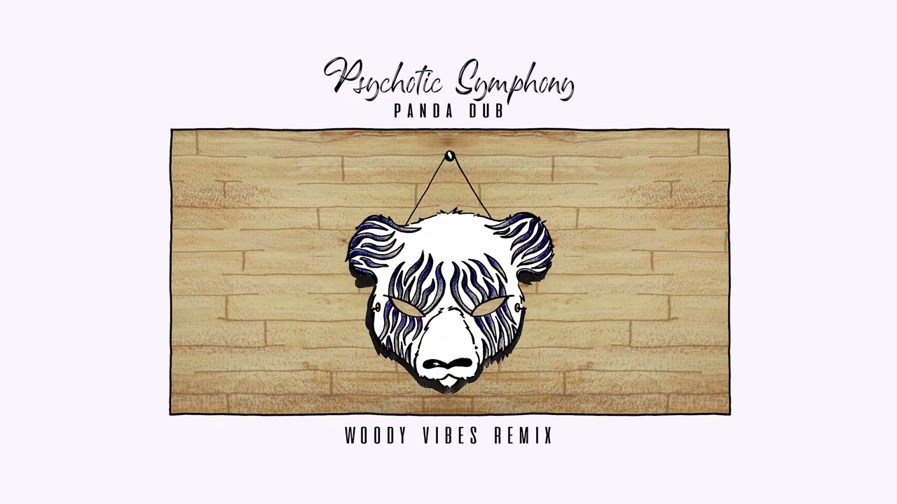 Panda Dub - Psychotic Symphony (Woody Vibes Remix)