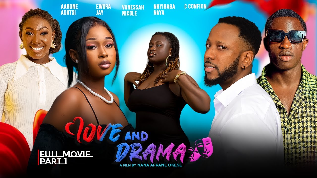 LOVE😍AND DRAMA🎭SO1 FULL MOVIE PART:1 (C CONFION, AARON ADATSI, VANESSA NICHOL, JESSICA ADU BOAHEN)