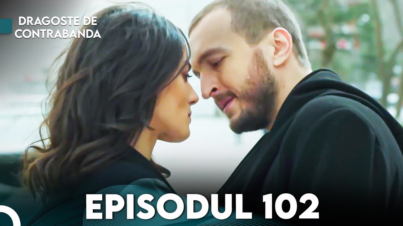 Dragoste de Contrabanda - Episodul 102 | Kara Para Ask