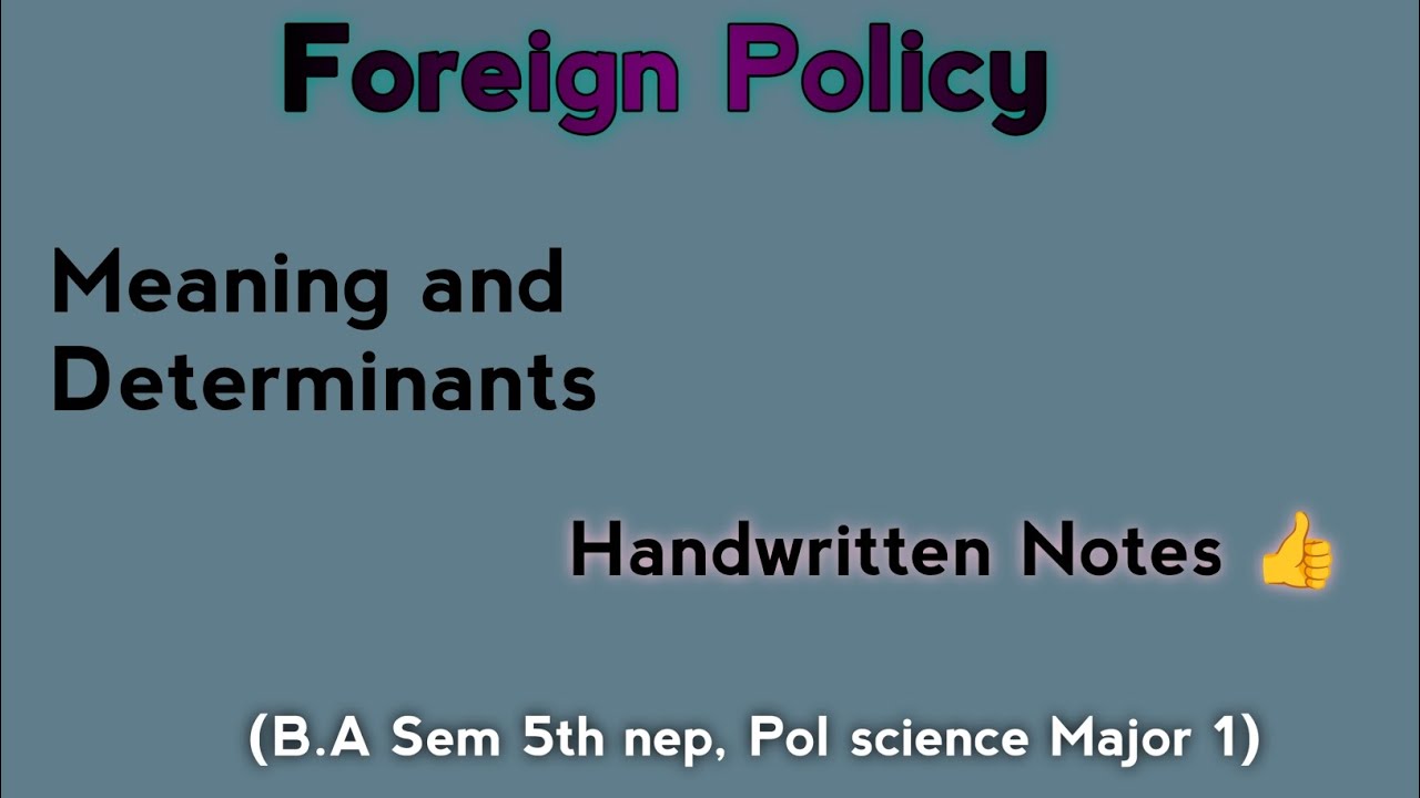 Foreign Policy||Meaning and Determinants(SEM 5th NEP) 