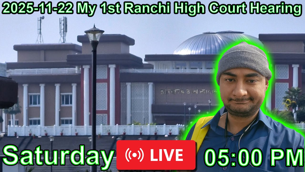 2025-11-22 My 1st Ranchi High Court Hearing