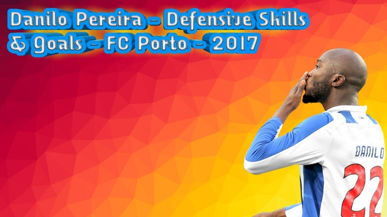 Danilo Pereira - Defensive Skills & Goals - FC Porto - 2017