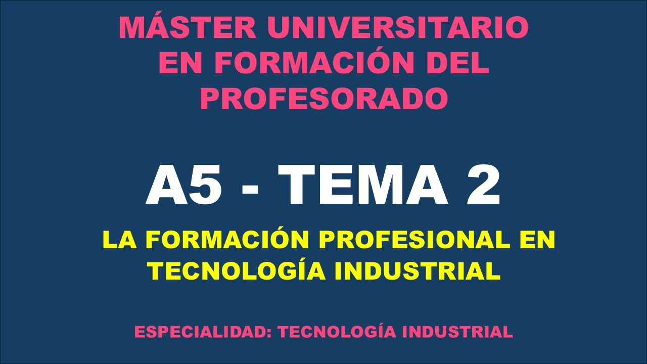 MÁSTER PROFESORADO - A5 - TEMA 2 - VÍDEO