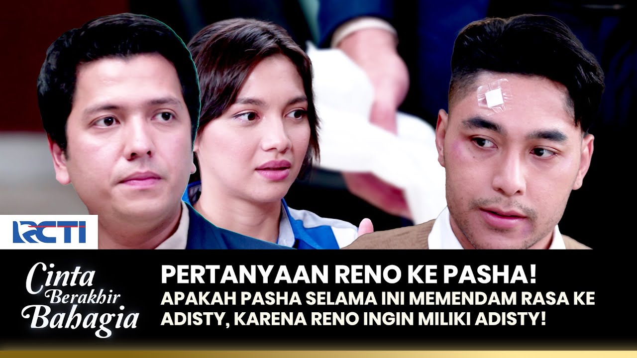 PERTANYAAN RENO! Benarkah Pasha Punya Perasaan Ke Adisty? | CINTA BERAKHIR BAHAGIA | Eps.12-13 (1/6)