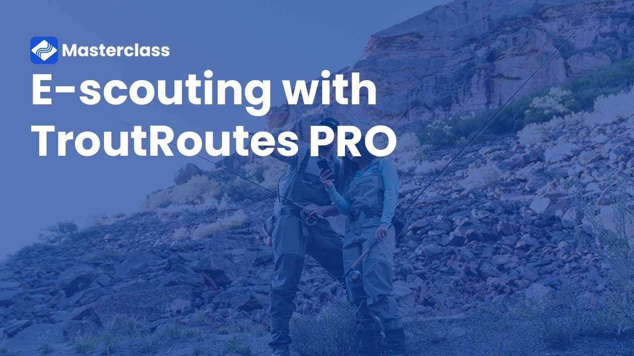 TroutRoutes Masterclass: E-Scouting with TroutRoutes PRO