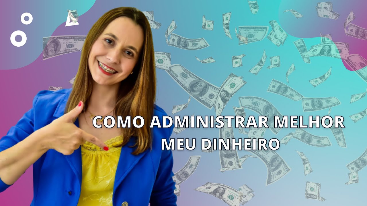 Como administrar melhor meu dinheiro