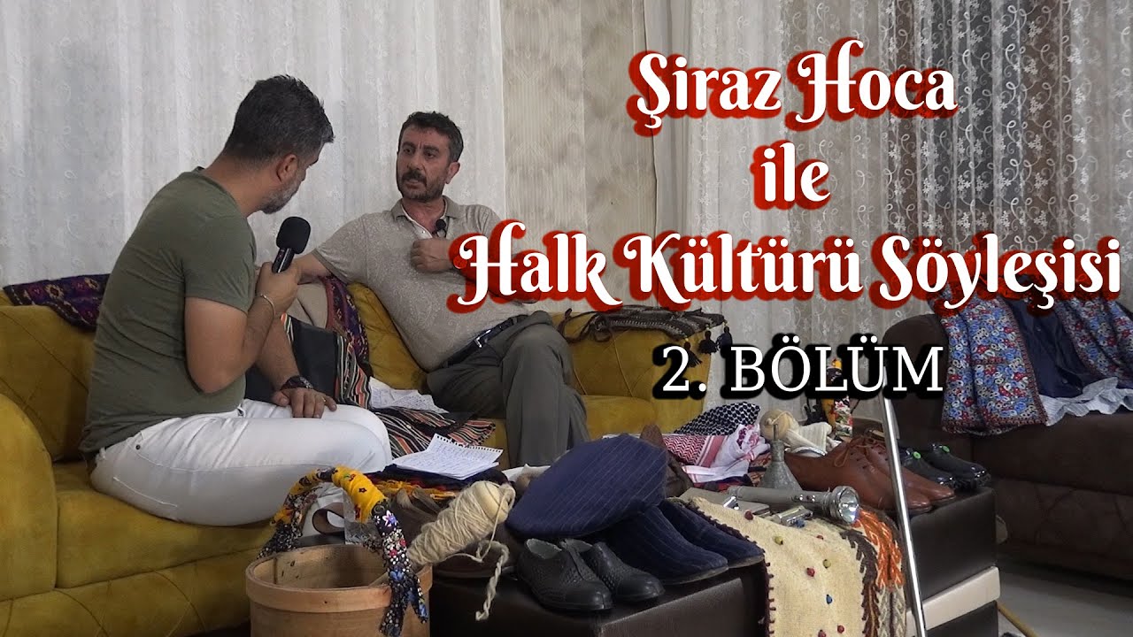 Şiraz Hoca ile Halk Kültürü Söyleşisi 2