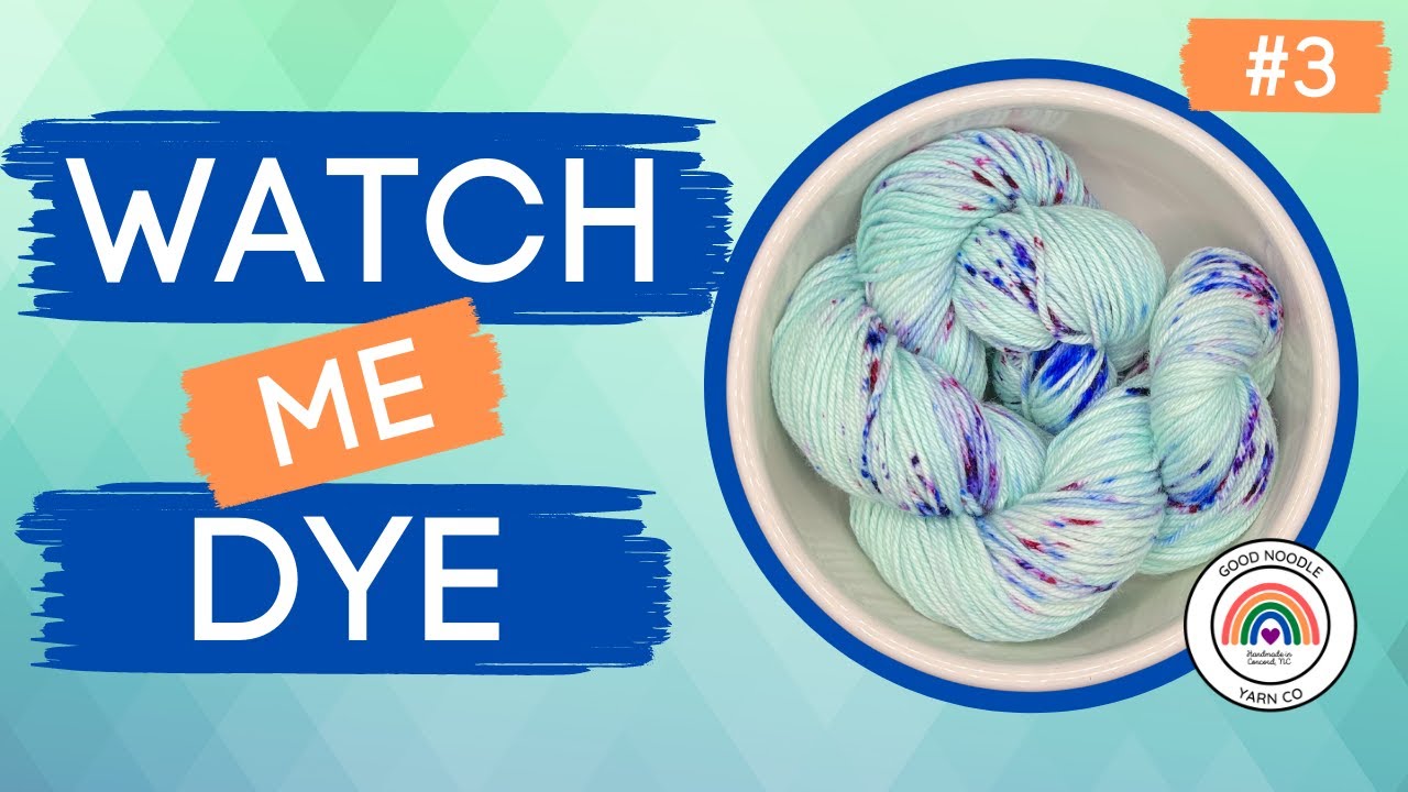 Watch Me Hand Dye Yarn - Facebook Live - March 16, 2022