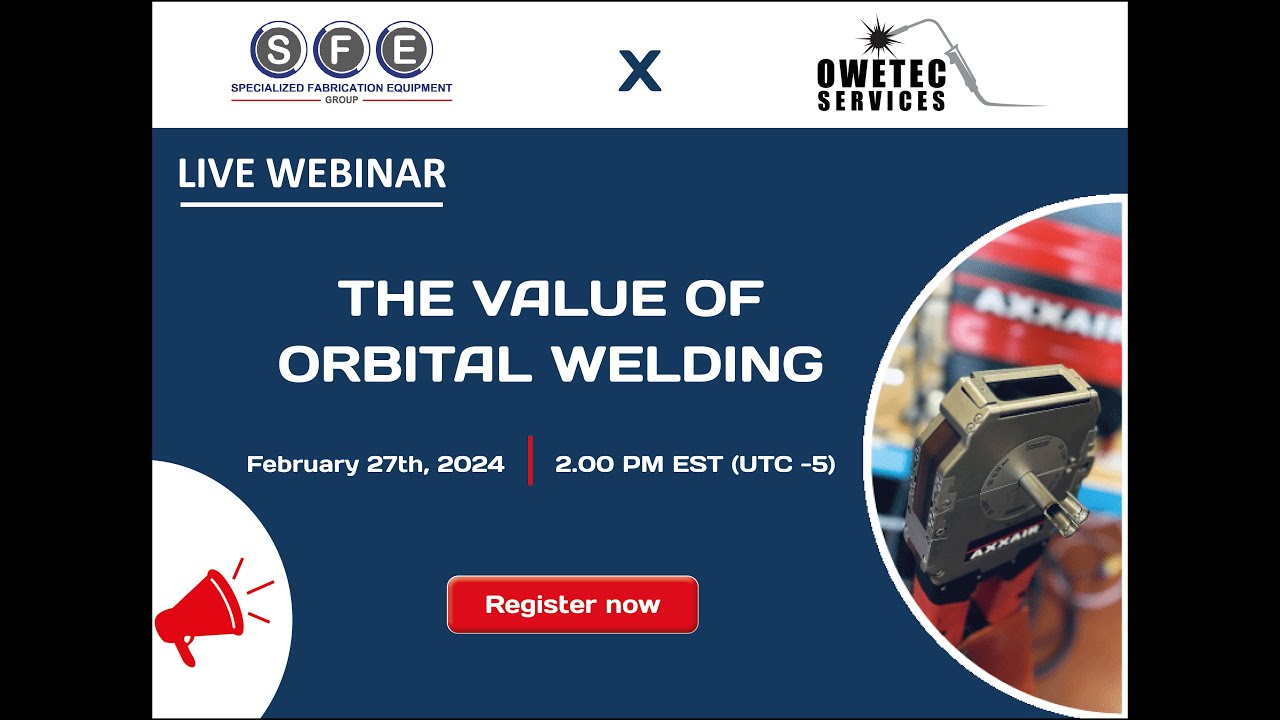 WEBINAR: SFE x OWETEC Services: The value of orbital welding in the semi conductor industry.