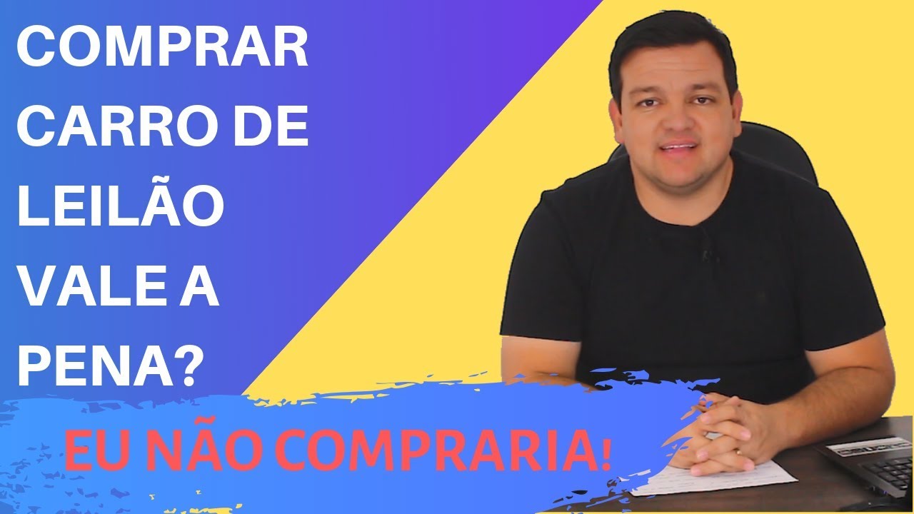Comprar carro de Leilão vale a pena  é um bom negócio - 2022