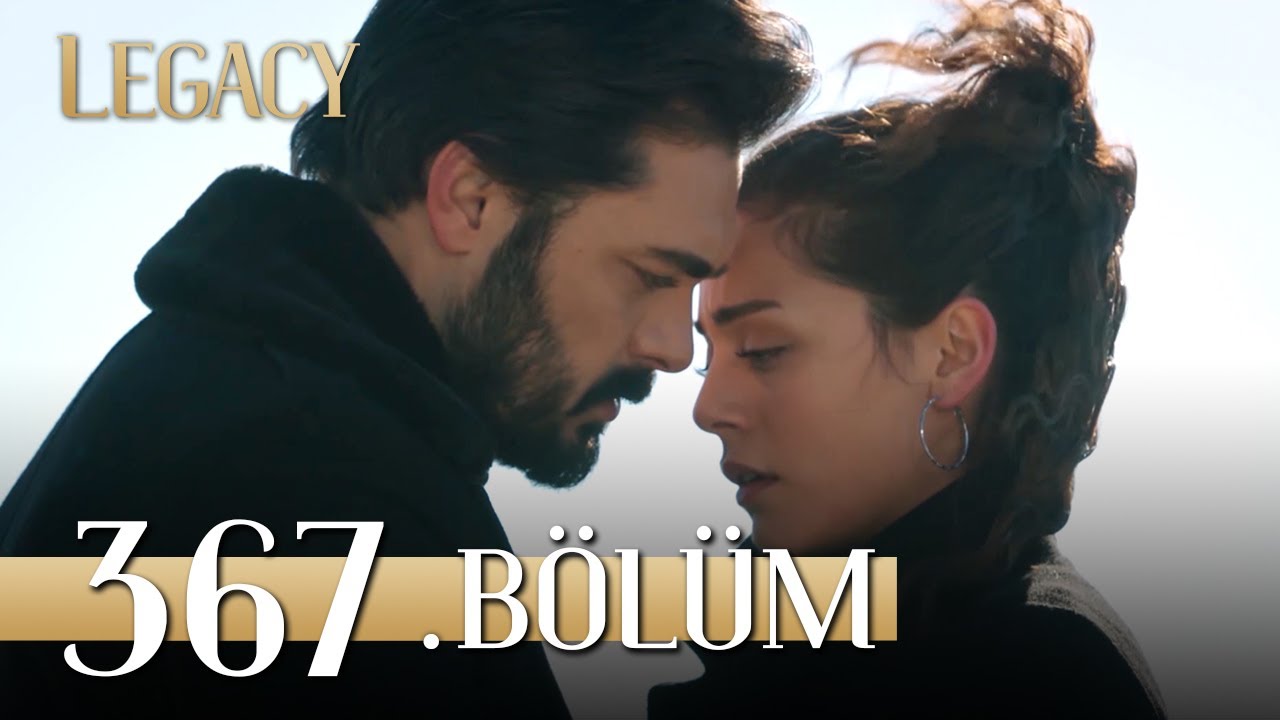 Emanet 367. B&ouml;l&uuml;m | Legacy Episode 367