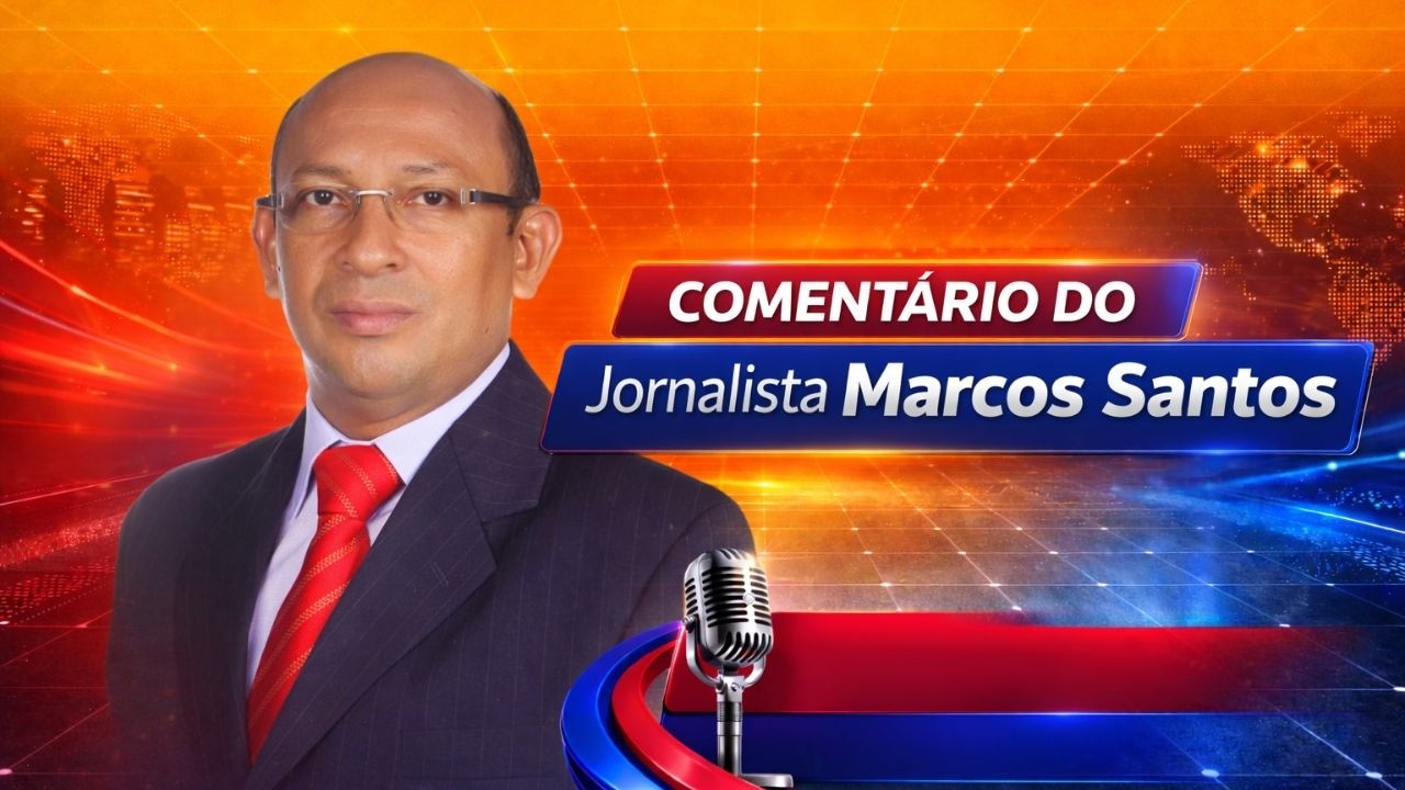 COMENTÁRIO DO JORNALISTA MARCOS SANTOS – 03 03 26