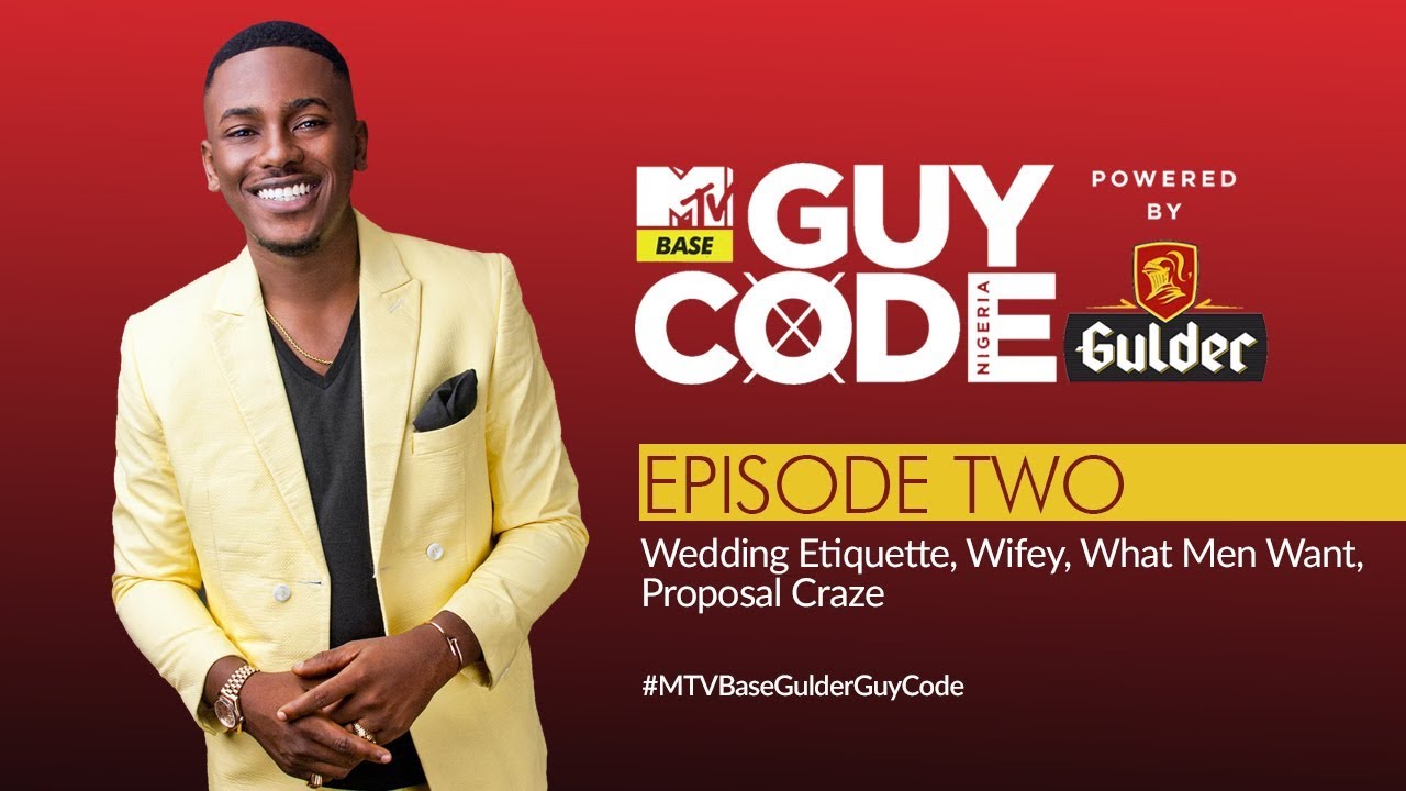Wedding Etiquette, Wifey, What Men Want, Proposal Craze | MTV Base Gulder Guy Code EP 2