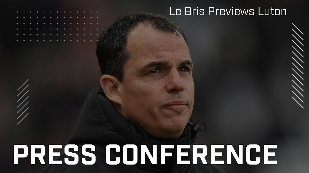Sunderland vs Luton Town | Le Bris' Pre-Match Press Conference