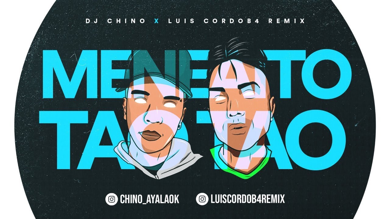 MENEAITO TAO TAO - DJ CHINO AYALA ✘ LUIS CORDOB4 REMIX