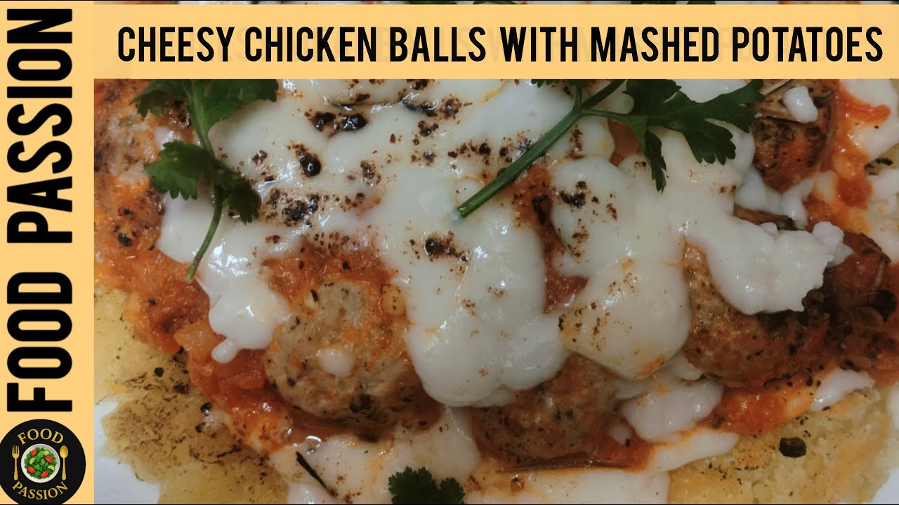 CHEESY CHICKEN BALLS WITH MASHED POTATOES