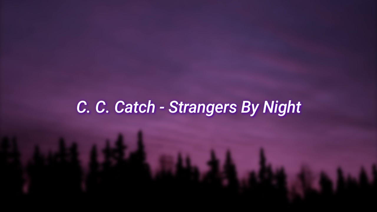 C. C. Catch - Strangers By Night (slowed + reverb)