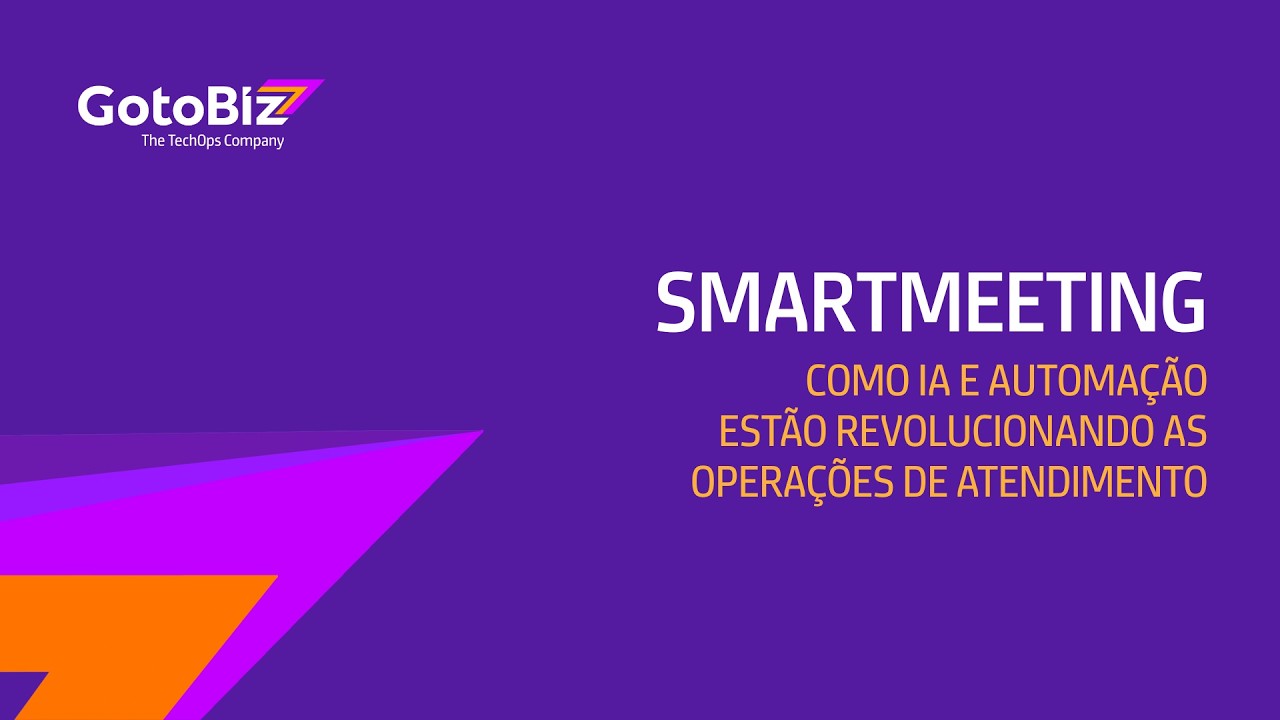 GotoBiz SmartMeeting - Como IA e Automação estão revolucionando as operações de atendimento
