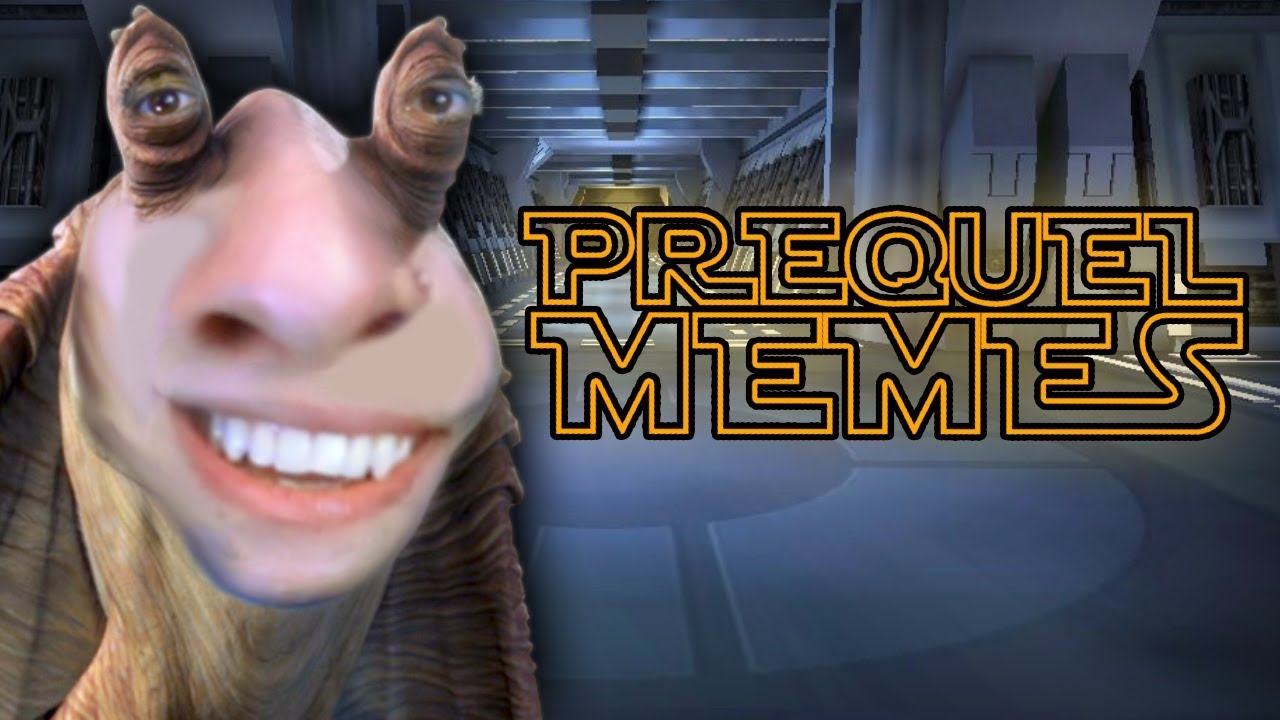 PREQUEL MEMES.