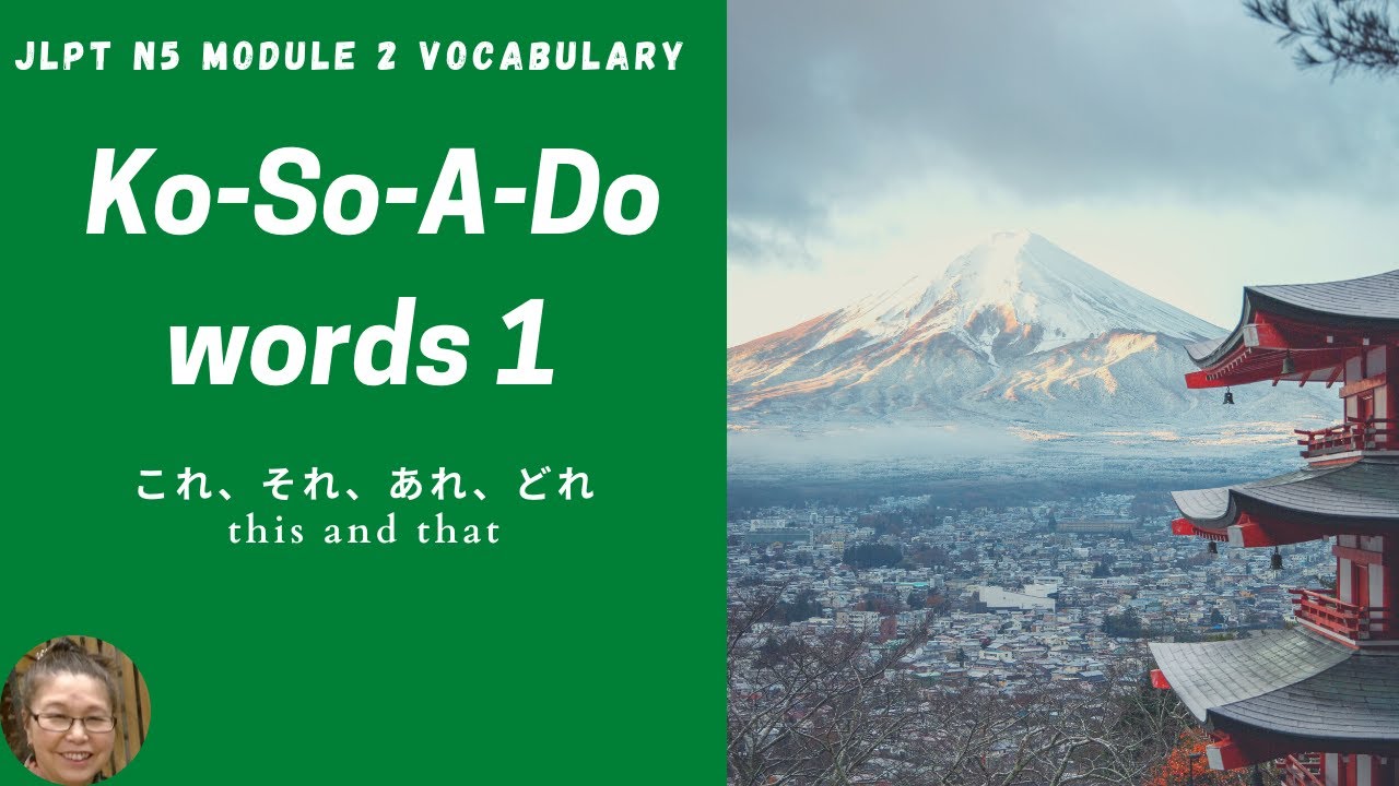 JLPT N5 Module 2 Vocab Kosoado Words