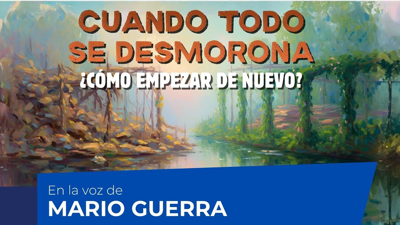 Cuando sientes que todo se desmorona (y cómo empezar de nuevo) | En la voz de Mario Guerra