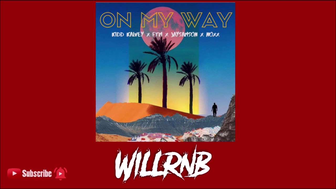 Kidd Kalvey x FTM x JaySamson x NoXx - On My Way (Prod. FlipTunesMusic™ x N-Geezy) RnBass 2020