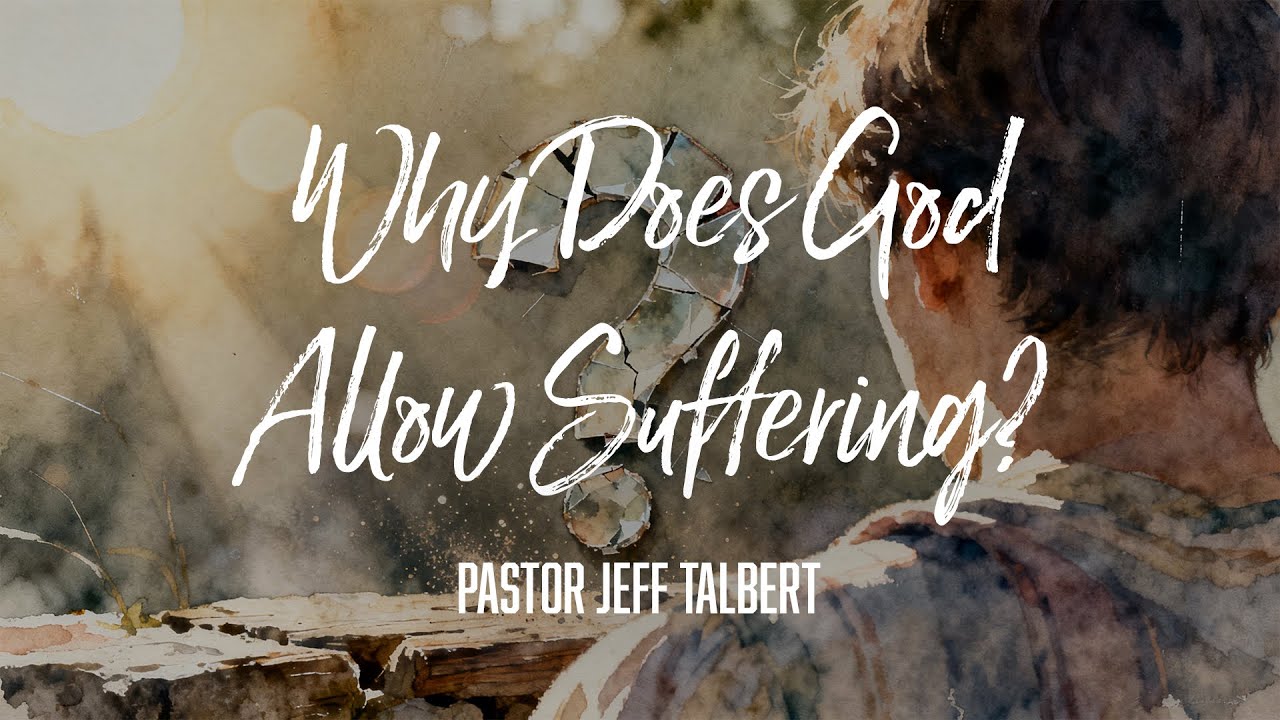 Tough Questions: Why Does God Allow Suffering?