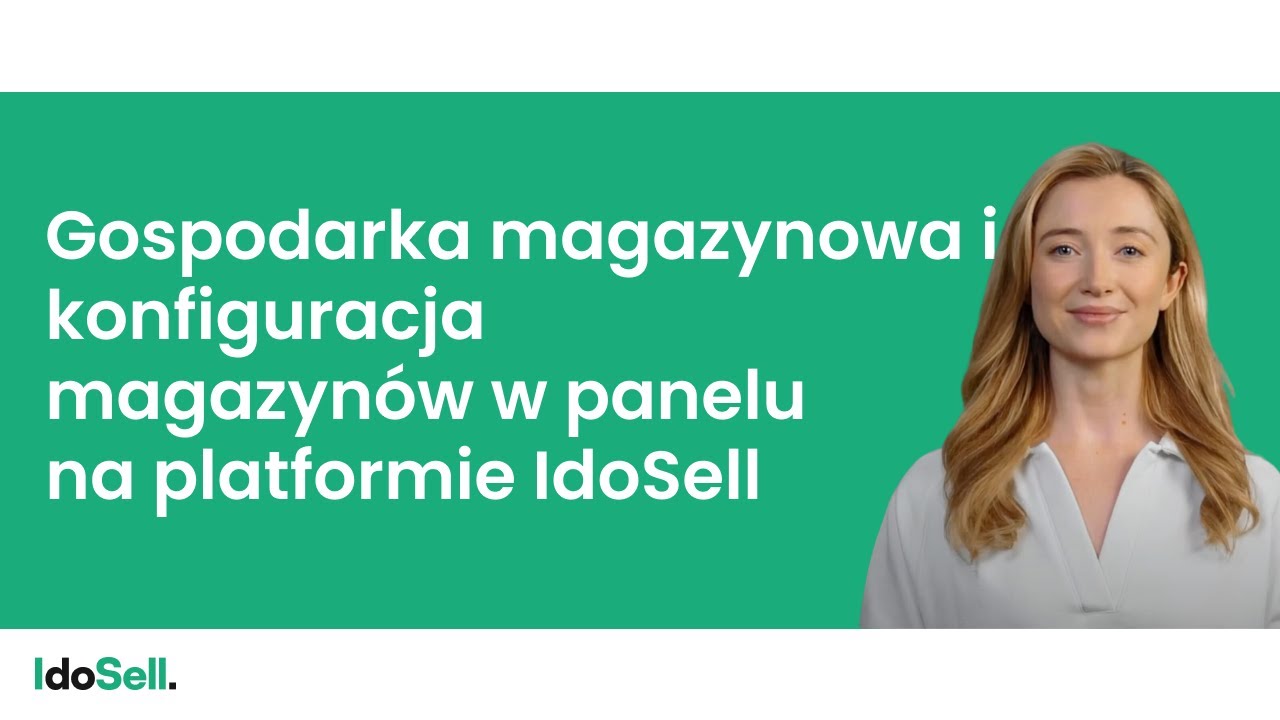 Gospodarka magazynowa i konfiguracja magazyn&oacute;w w panelu sklepu na platformie IdoSell