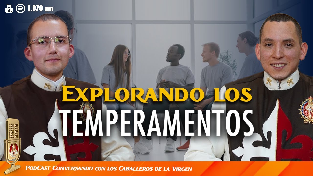 Conociendo los temperamentos 131° PÓDCAST Caballeros de la Virgen