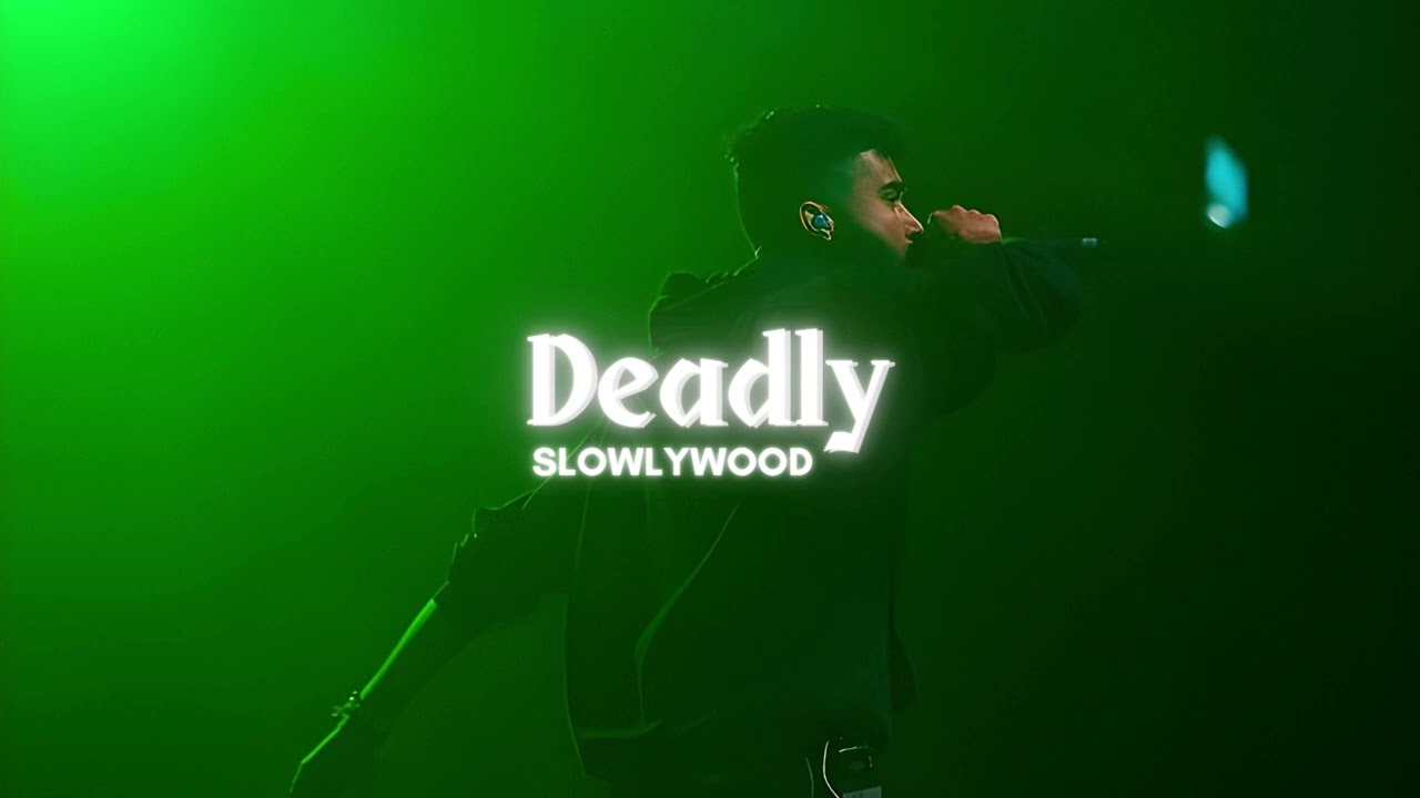 Deadly - AP Dhillon (Slowed Reverb)