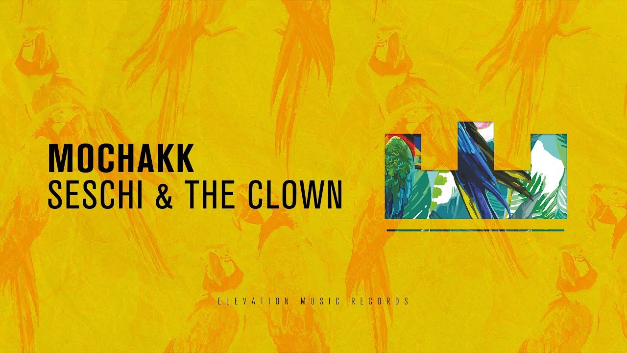 Mochakk - Seschi & The Clown
