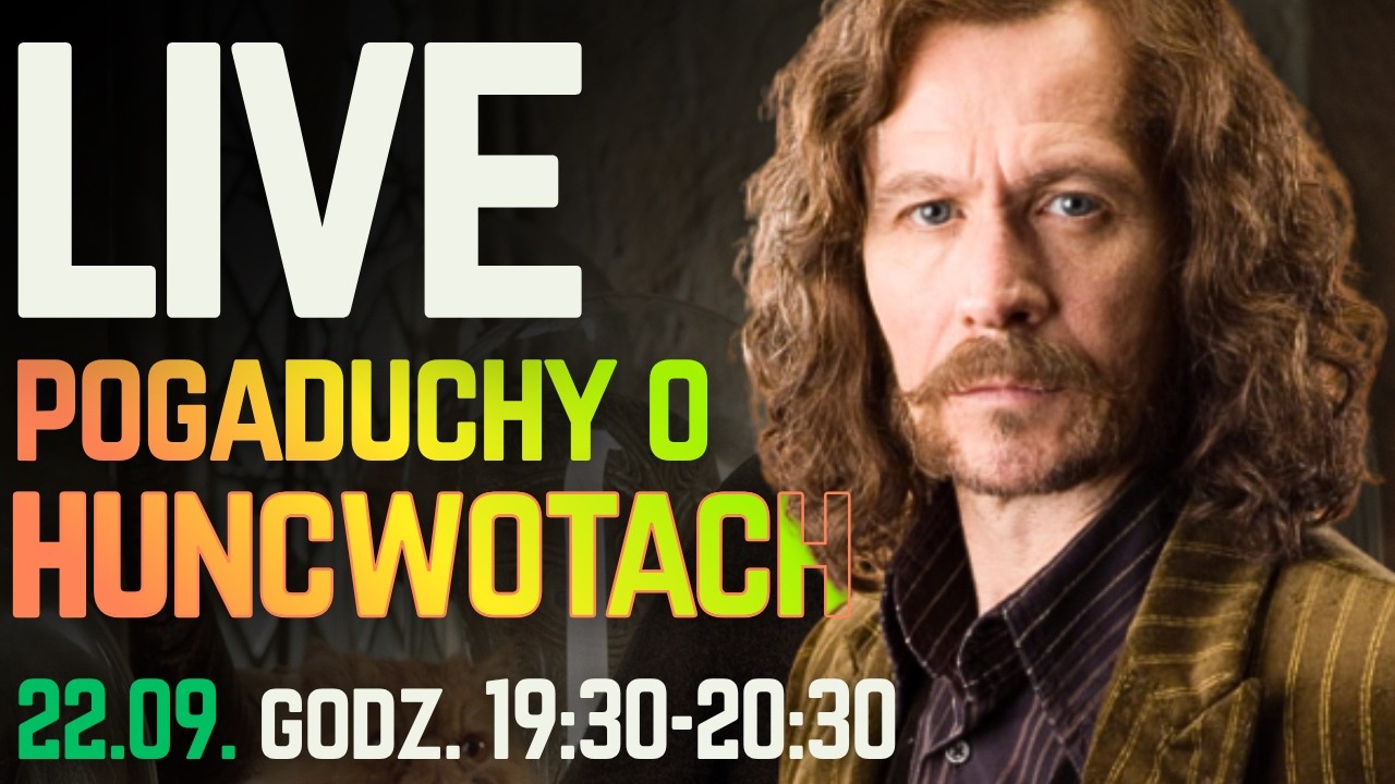 LIVE:  Pogaduchy o Huncwotach  (22.09., godz. 19:30-20:30)