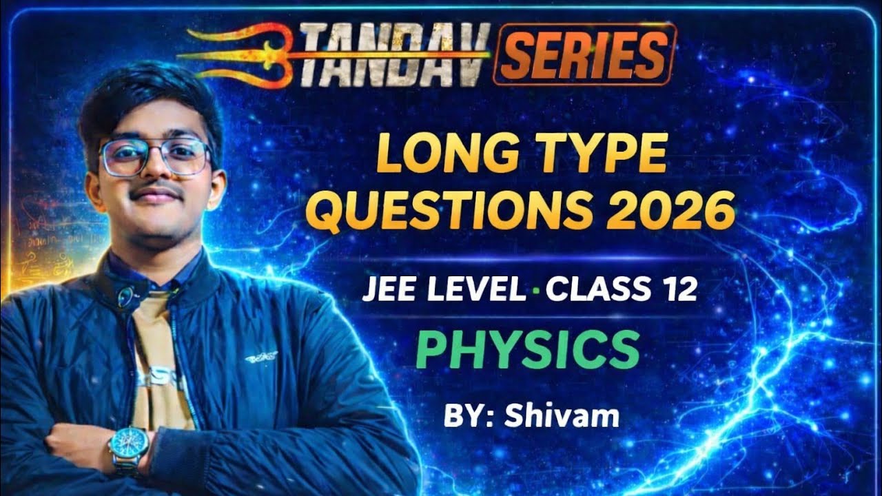 Class 12 CBSE |🔥 Long Type Physics Questions Part 2 | JEE 2026 | Full Concept Clarity | BY:-Shivam
