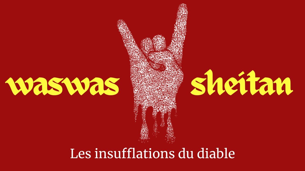 Les causes de baisse de foi - Cours 8 : Les insufflations du diable (waswas)