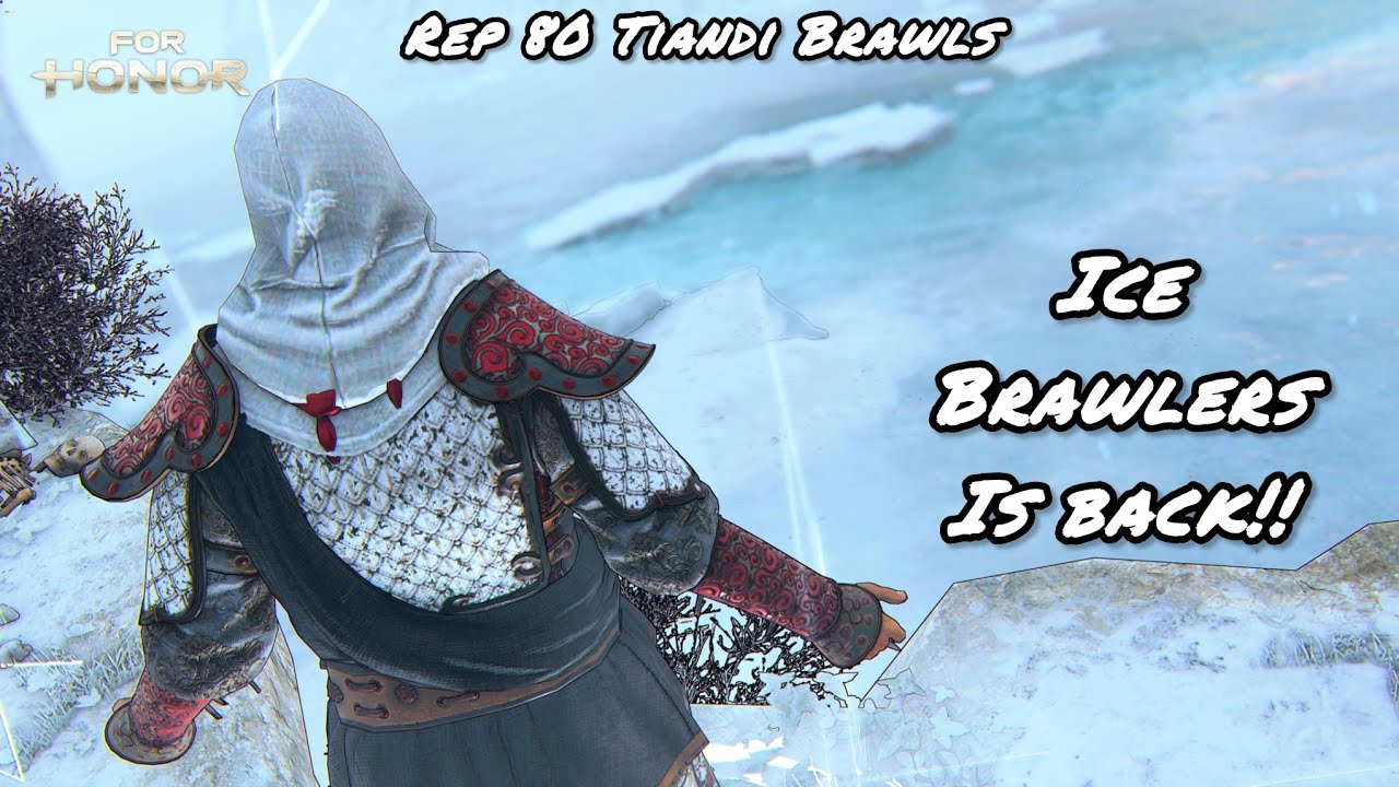Ice Brawlers Is Back!! (Rep 80 Tiandi Brawls) | For Honor