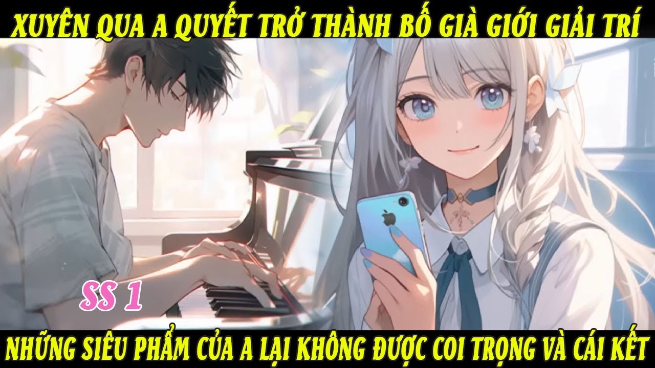 SS1 Xuyên Qua A Quyết Trở Thành Bố Già Giới Giải Trí Những Siêu Phẩm Của A Lại Không Được Coi Trọng