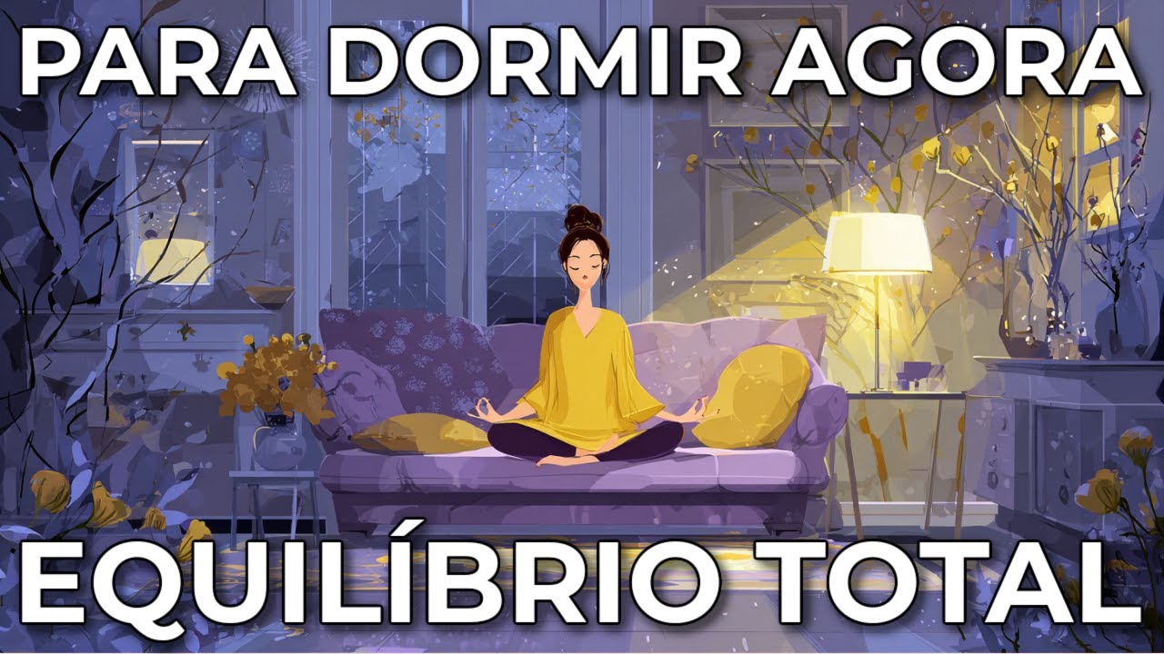 MEDITA&Ccedil;&Atilde;O PARA DORMIR: EQUIL&Iacute;BRIO TOTAL