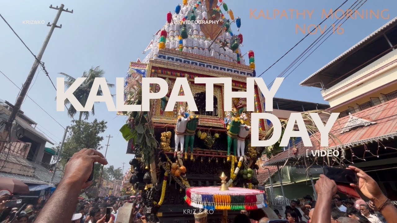 Kalpathi Ratholsavam Live: Best Moments from the Historic Chariot Festival | Kriz & Co