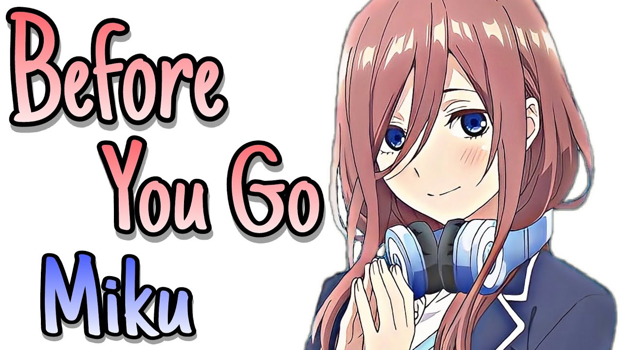 Futaro x Miku Moments 5-Toubun no Hanayome AMV - Before You Go (Nightcore)