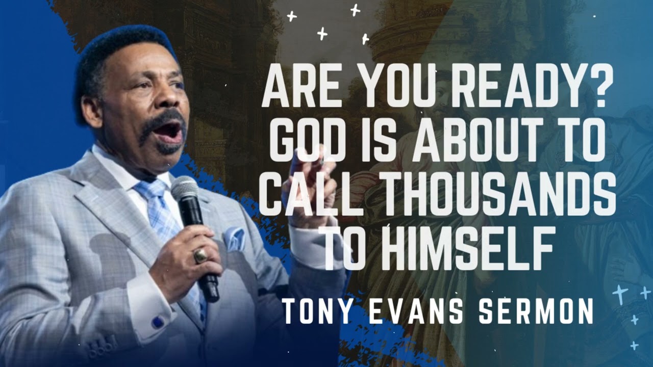 Are You Ready? God Is About to Call Thousands to Himself - Tony Evans Sermon