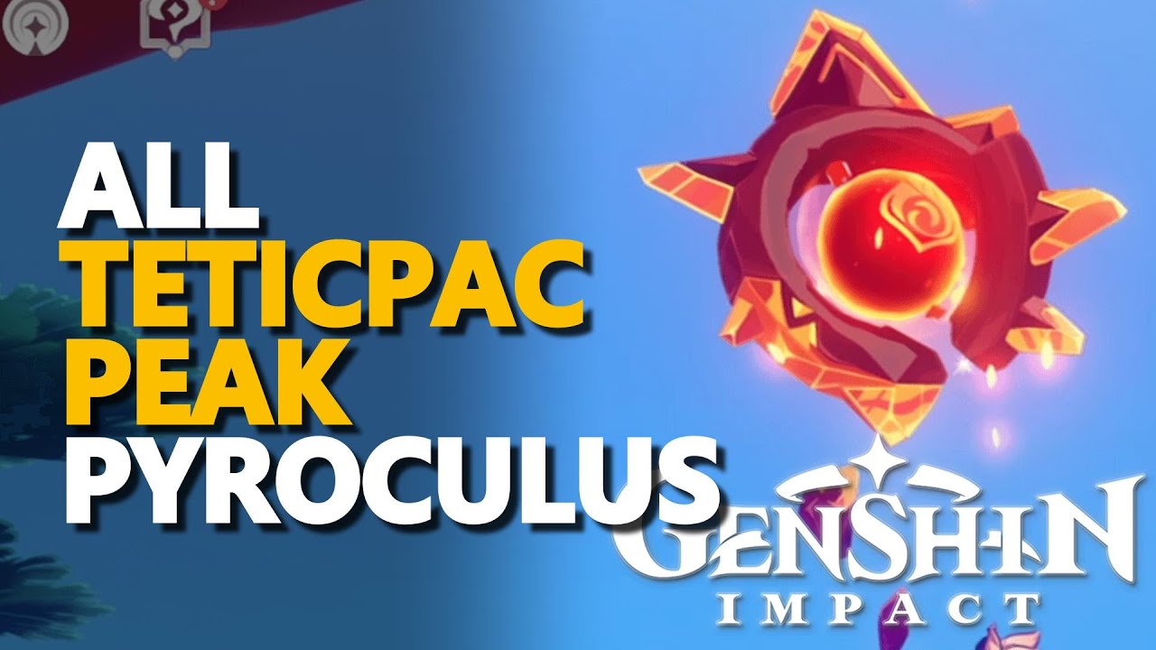 All Teticpac Peak Pyroculus Genshin Impact