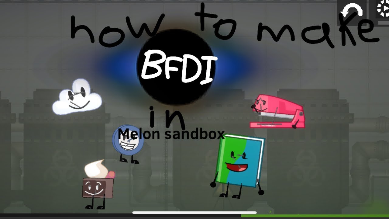 How to make BFDI characters in melon sandbox ￼