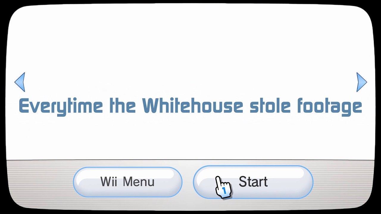 Everytime the white house stole footage in their wii sports propoganda tweet