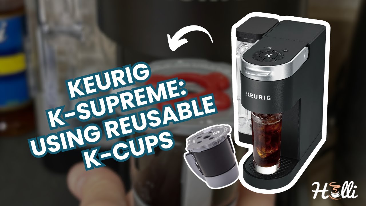 Использование многоразовых чашек K-Cups с Keurig K-Supreme: что вам нужно знать