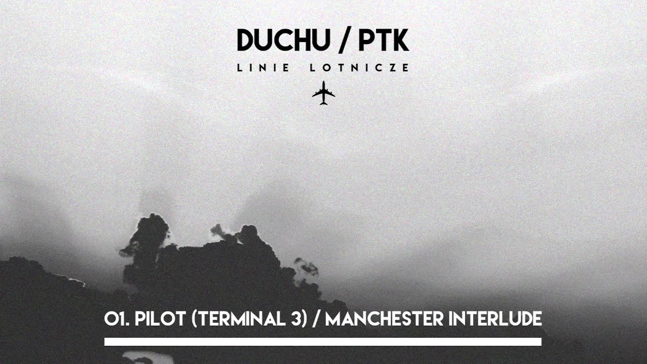Duchu/PTK - Pilot (Terminal 3) / Manchester interlude (