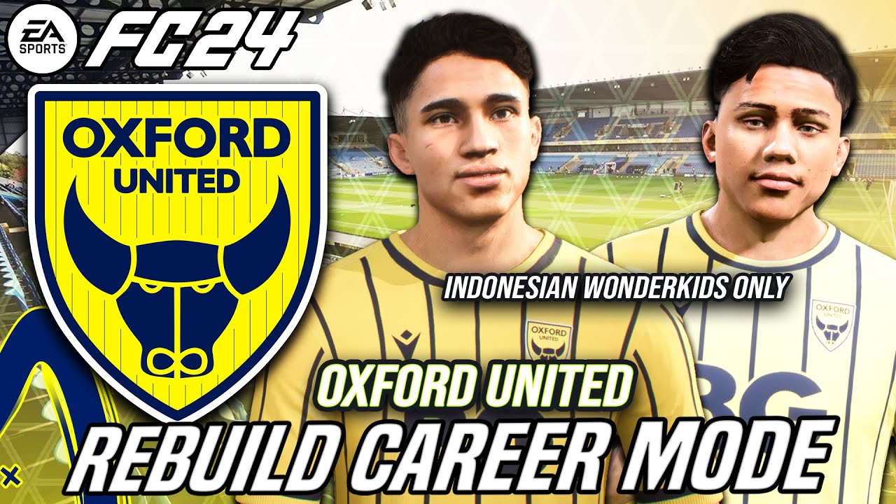 Rebuild Oxford United Dengan Menggunakan Full Wonderkid Indonesia Untuk Juara UCL - FC 24 Indonesia