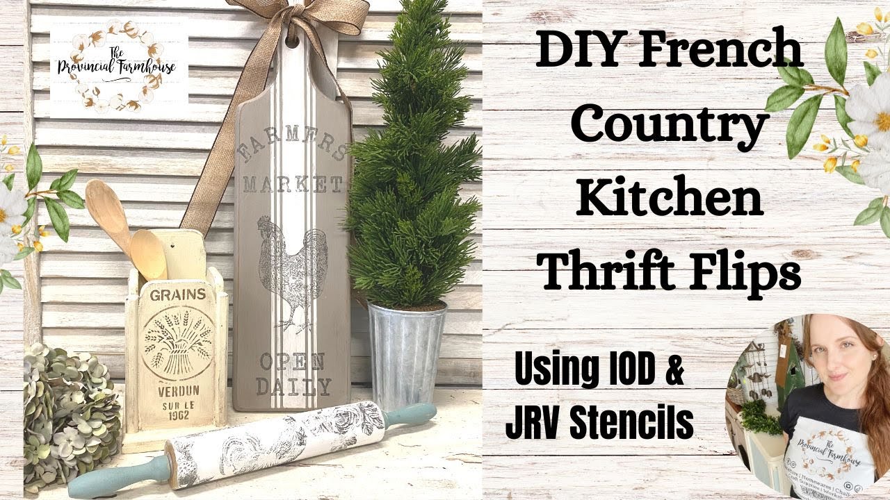 DIY French Country Kitchen Decor Thrift Flips using IOD | Stencilling | Farmhouse Cottage | Storage