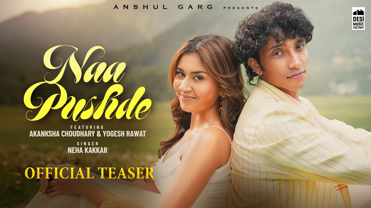 NAA PUSHDE (Teaser) - Neha Kakkar | Akanksha Chaudhary & Yogesh Rawat | Harsh Nussi | Anshul Garg